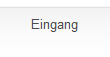 Eingang